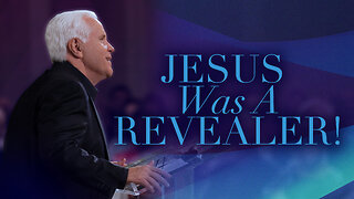 Jesus Was A Revealer!