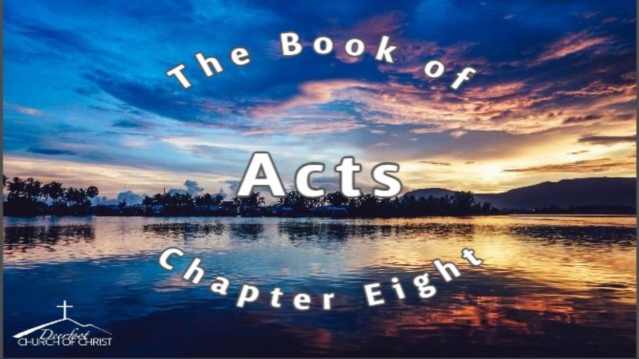 Acts Chapter 8 (1 of 2)