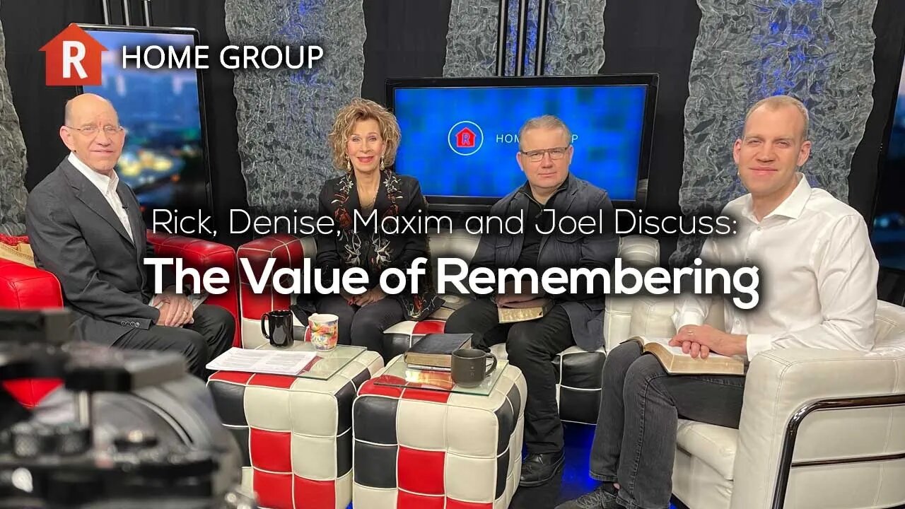 The Value of Remembering — Home Group