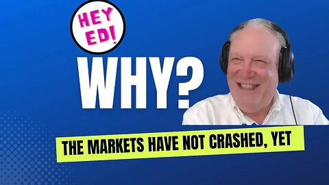 Why The Markets Have Not Crashed, YET!