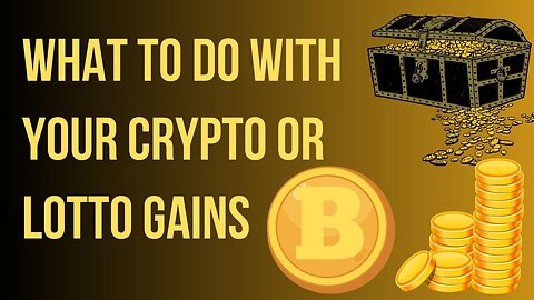 What to do with your crypto or lotto gains.