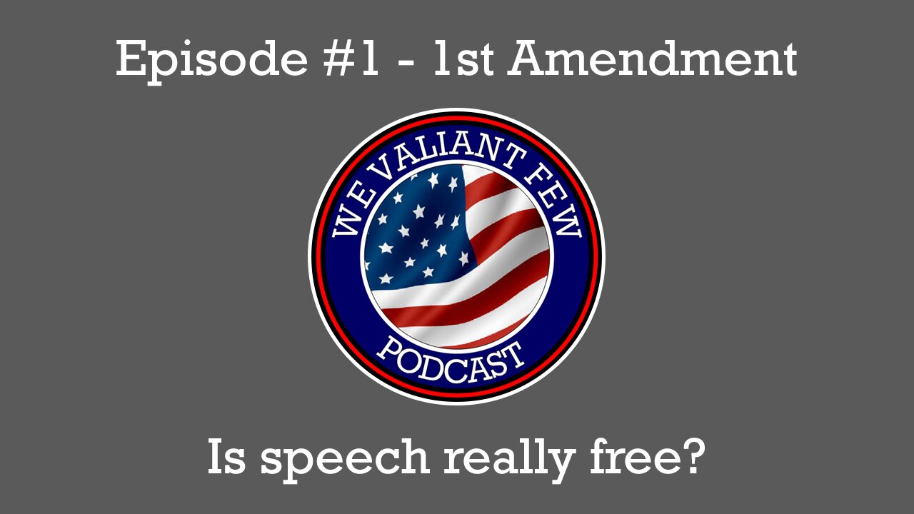 EP-1: 1st Amendment - Is speech really free? - We Valiant Few Podcast