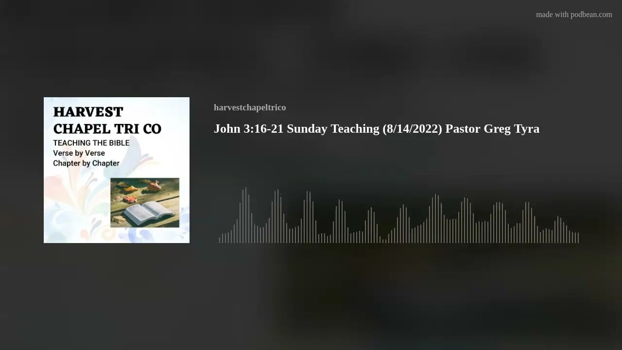 John 3:16-21 Sunday Teaching (8/14/2022) Pastor Greg Tyra