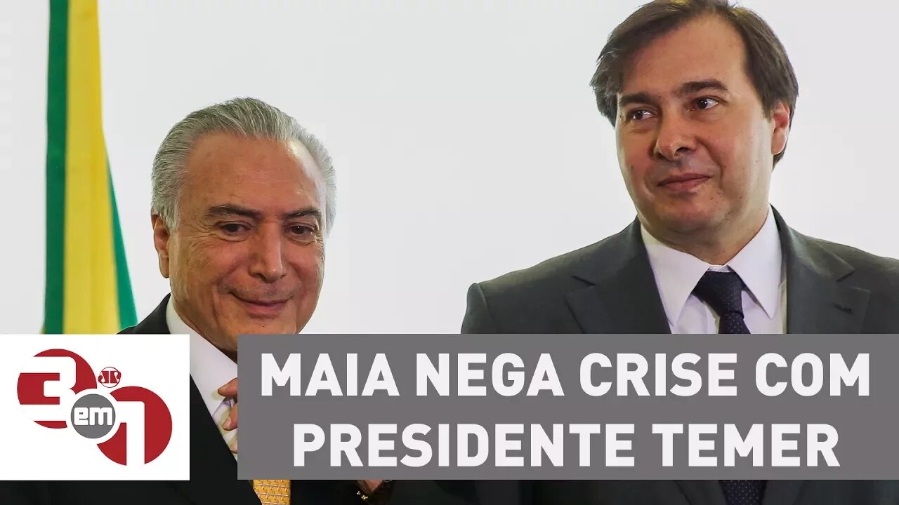 Rodrigo Maia nega crise com o presidente Michel Temer