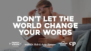 Don’t Let The World Change Your Words