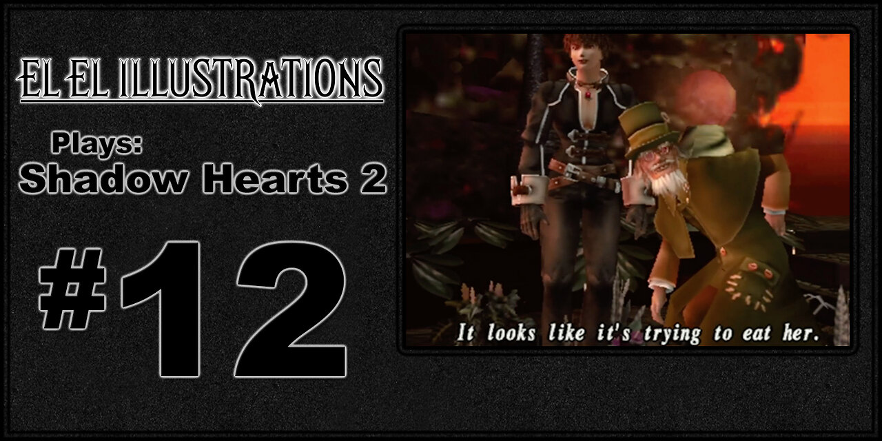 El El Plays Shadow Hearts 2 Episode 12: Tig Ol Kitties