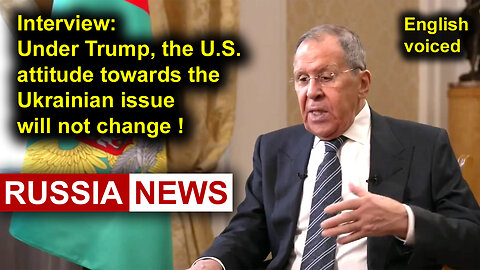 Under Trump, the US attitude towards the Ukrainian issue will not change! Lavrov