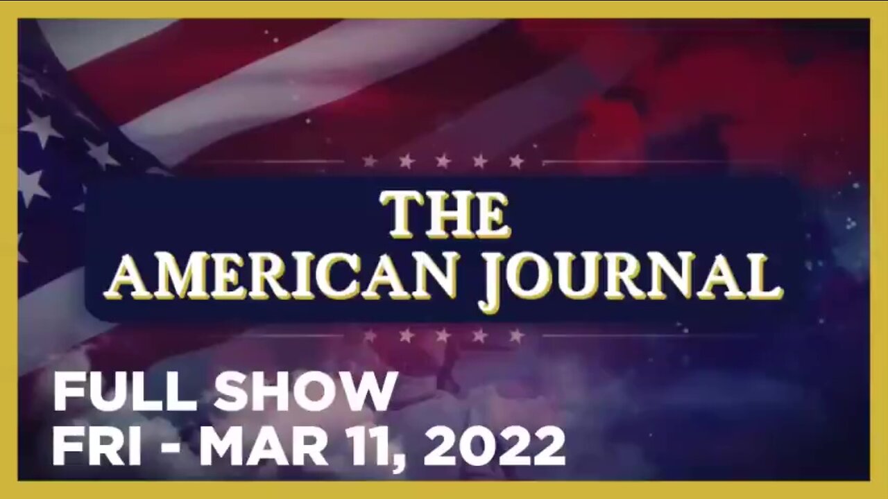 AMERICAN JOURNAL FULL SHOW 03_11_22 Friday