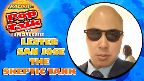 Pacific414 Pop Talk with Special Guest Lester San Jose The Skeptic Tank