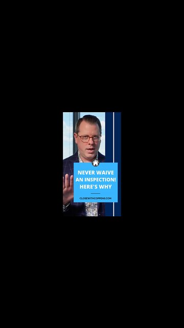 Never, ever, ever waive an inspection! Here's why.