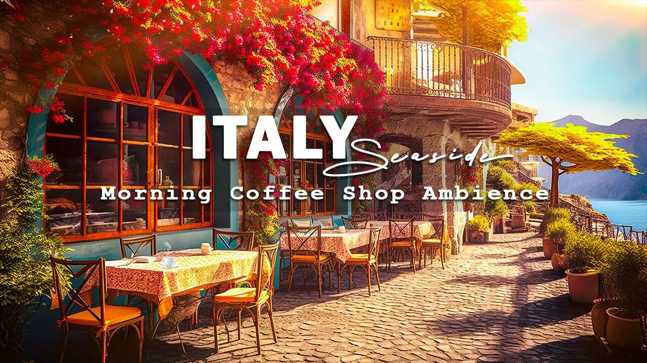 Italian Seaside Coffee Shop Ambience With Relaxing Bossa Nova Music for Stress Relief