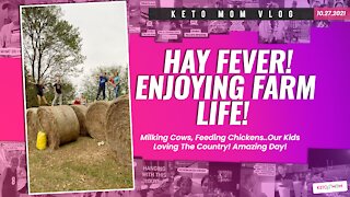 Hay Fever! Enjoying Farm Life ( Kids Loving It! ) | Keto Mom Vlog