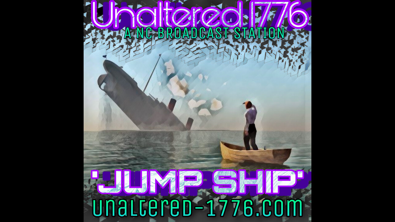 UNALTERED 1776 BROADCAST - JUMP SHIP