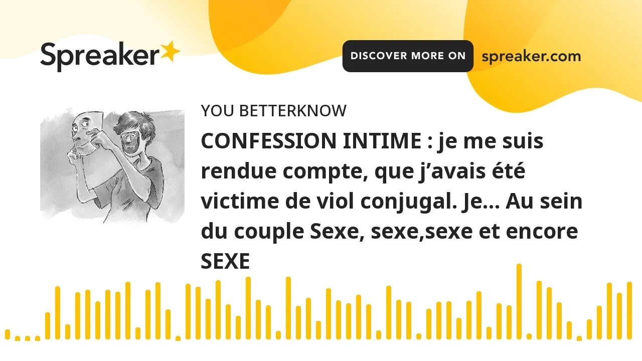 CONFESSION INTIME : je me suis rendue compte, que j’avais été victime de viol conjugal. Je… Au sein