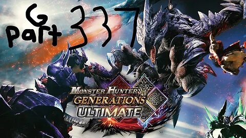 monster hunter generations ultimate G rank 337