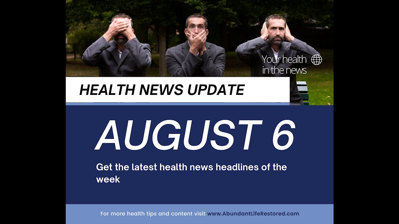 Health News Update - August 6, 2021