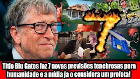 Titio Biu Gates faz 7 novas previsões tenebrosas para humanidade e a mídia ja o considera um profeta