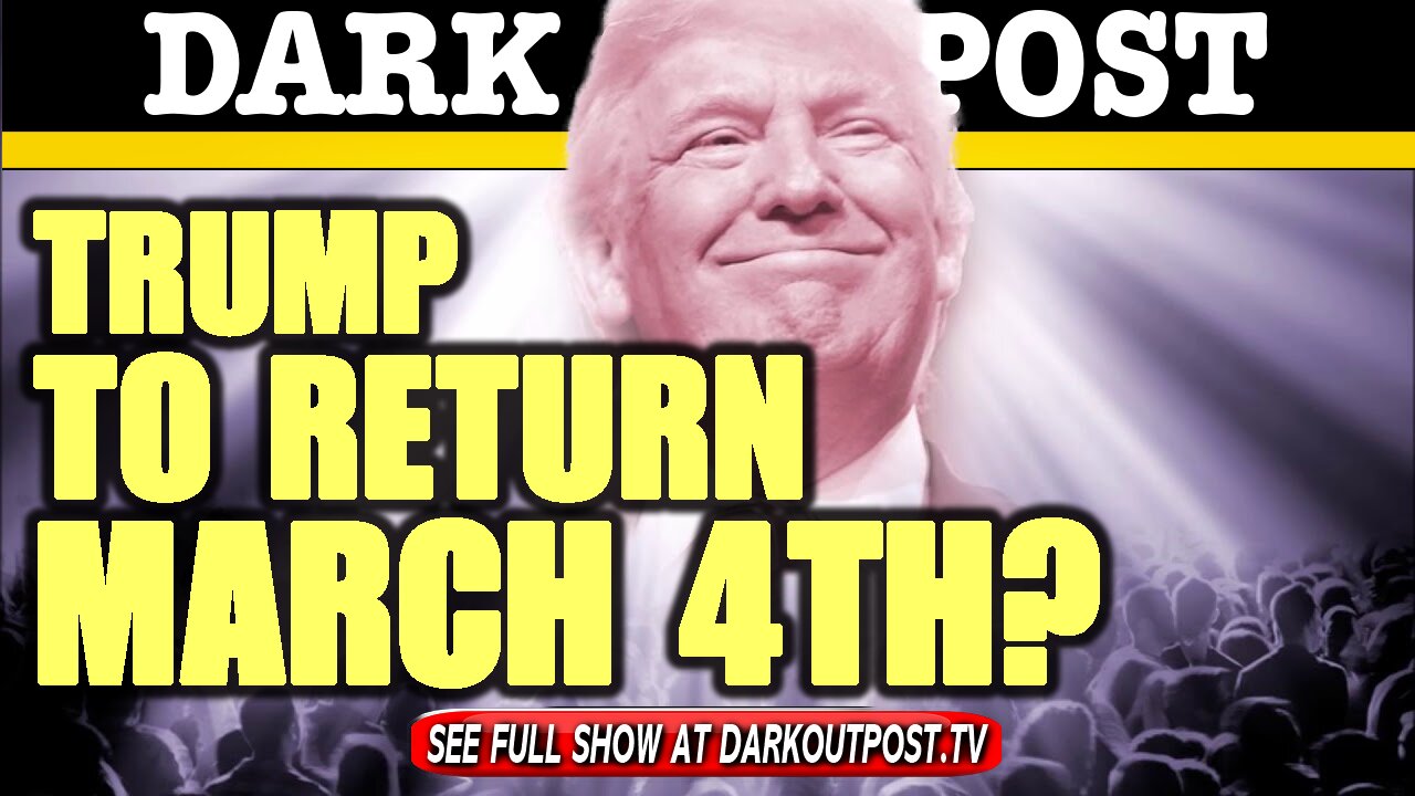 Dark Outpost 01-22-2021 TYrump To Return March 4th?