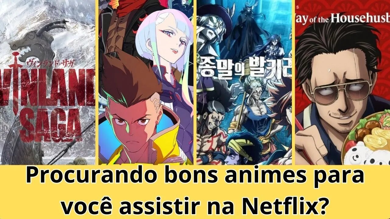 Procurando bons animes para você assistir na Netflix? Tenho sugestões que valem uma maratona!