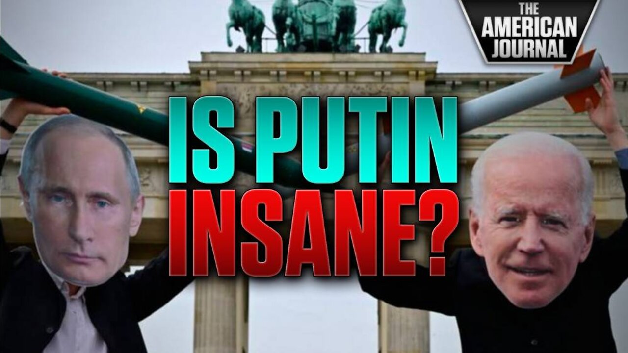 Is Putin Insane Or Calculated?