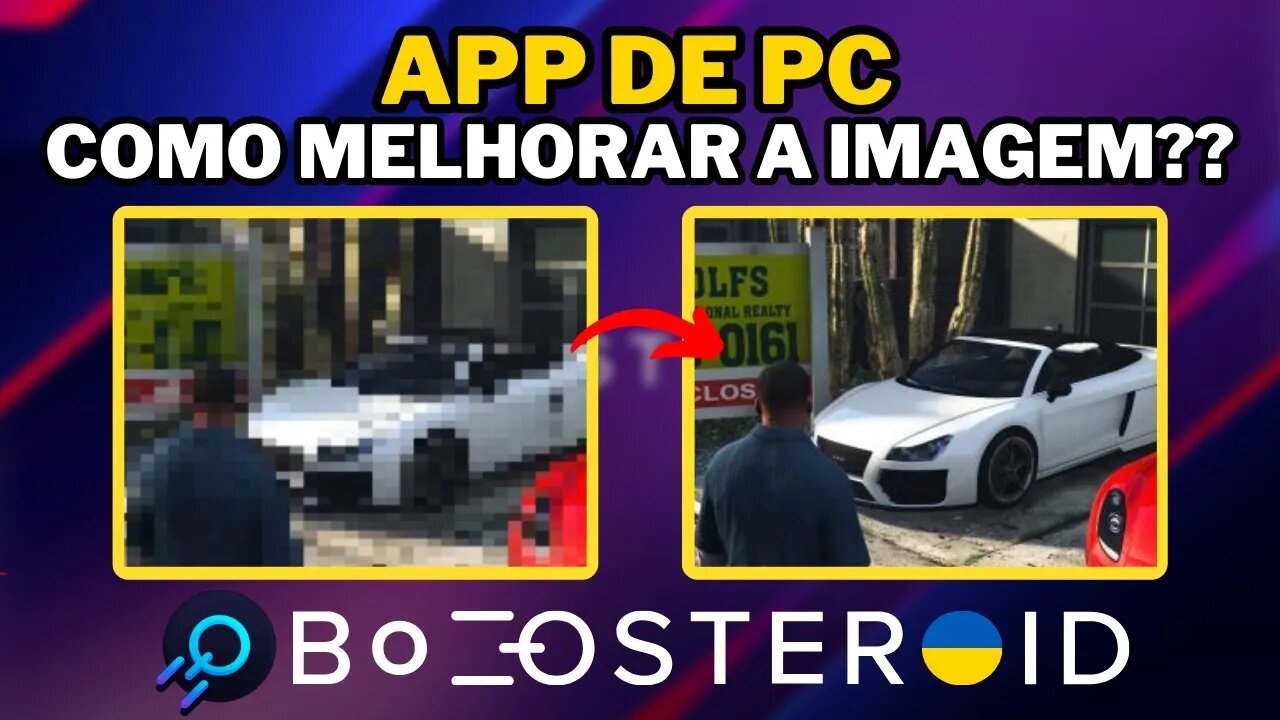 COMO MELHORAR 100% a IMAGEM do BOOSTEROID no APP de PC para QUALQUER JOGO??