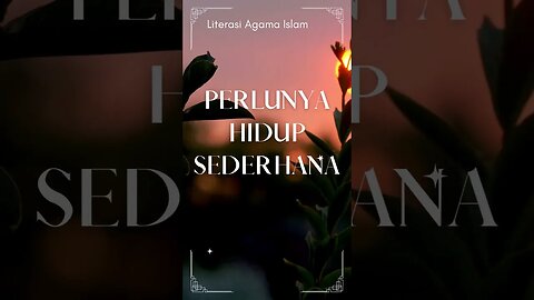PERLUNYA HIDUP SEDERHANA #literasi #dakwahislam #videoshort