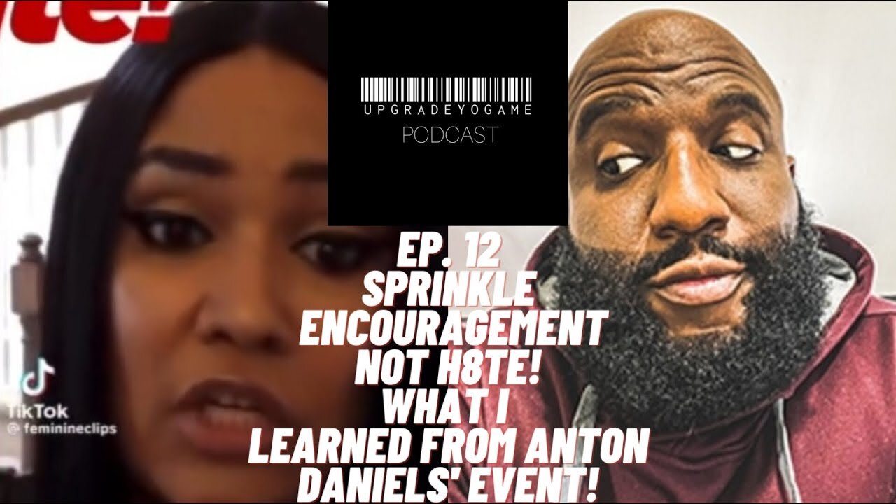 SPRINKLE ENCOURAGEMENT NOT H8TE! WHAT I LEARNED FROM @AntonDaniels EVENT UPGRADE YO GAME