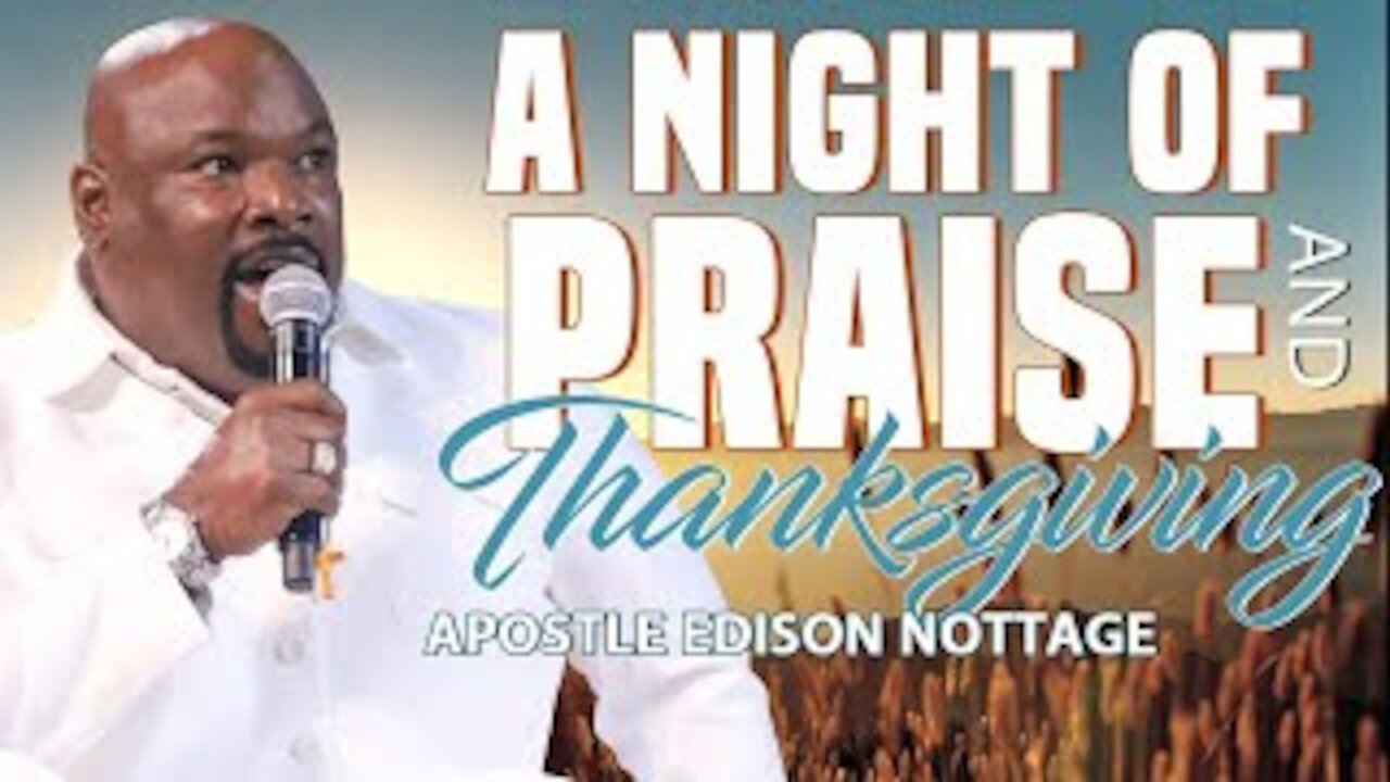 A NIGHT OF PRAISE & THANKS GIVING! | APOSTLE EDISON & PROPHETESS MATTIE NOTTAGE