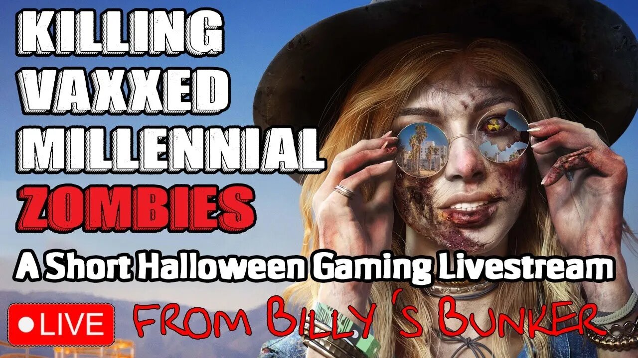 Killing Vaxxed Millennial Zombies - Live From Billy's Bunker # 21