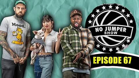 The No Jumper Show Ep. 67