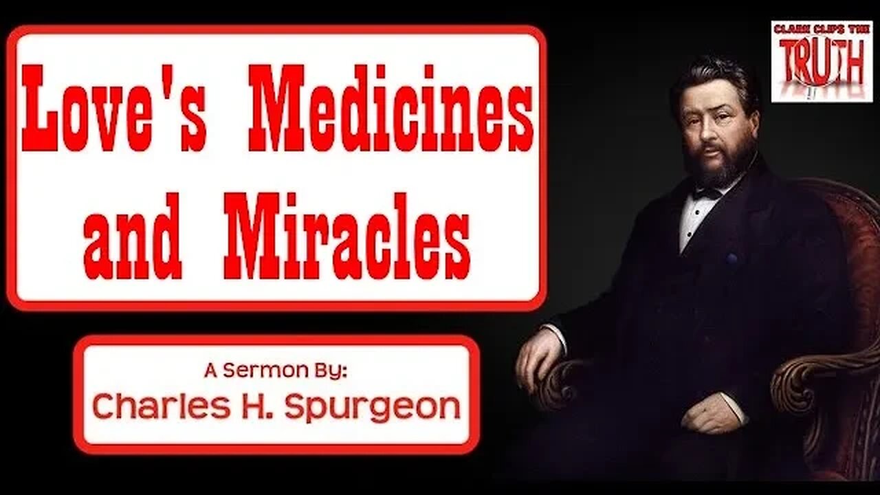 Love's Medicines and Miracles | Charles Spurgeon Sermon