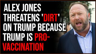 Alex Jones Threatens DIRT On Donald Trump Because Trump Backs Vaccinations