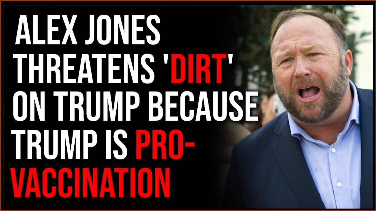 Alex Jones Threatens DIRT On Donald Trump Because Trump Backs Vaccinations