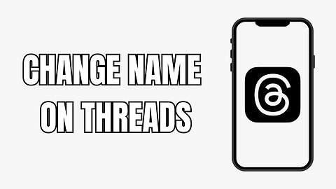 How To Change Your Name On Threads (New)