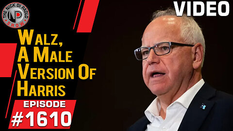 Walz, A Male Version Of Harris | Nick Di Paolo Show #1610