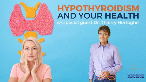 Hypothyroidism & Your Health with Dr. Thierry Hertoghe