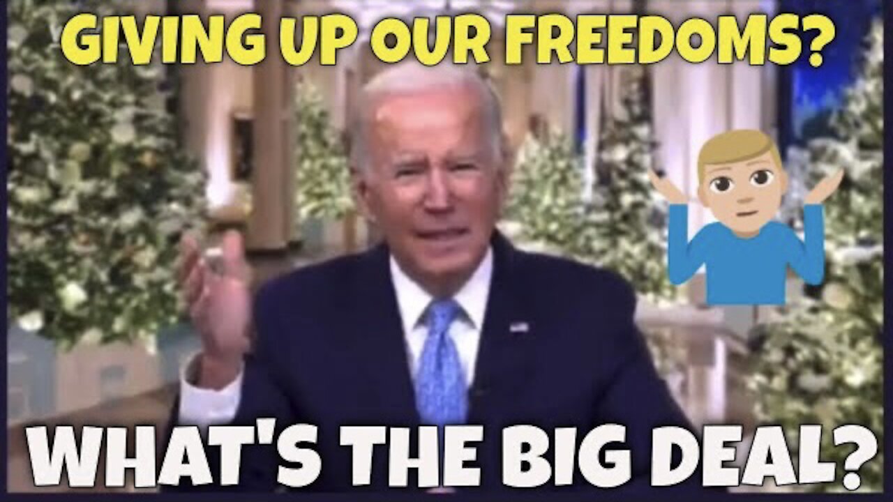 Biden asks “What’s the Big Deal” about Freedom?