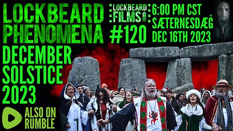 LOCKBEARD PHENOMENA #120. December Solstice 2023