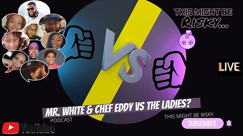 MR. WHITE & CHEF EDDY VS THE LADIES! SHOULD WE TREAT WOMEN LIKE CHILDREN??? MUST SEE!