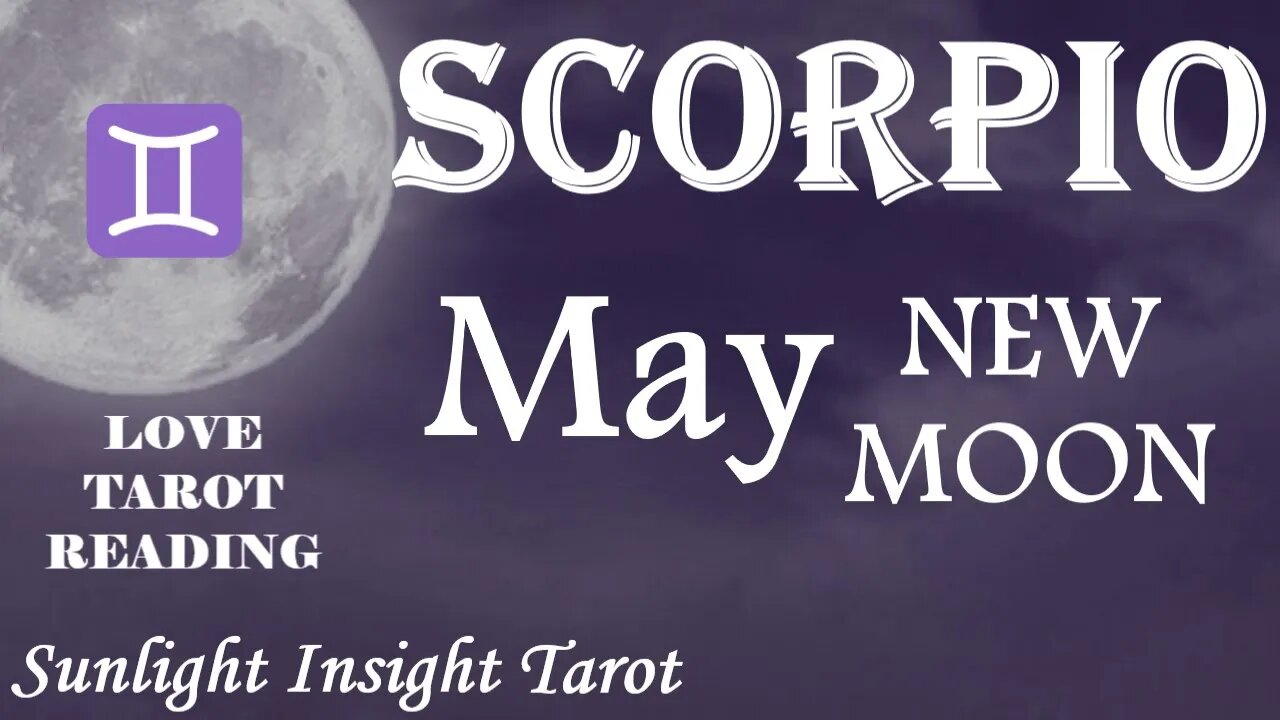 Scorpio *They Will Sweep You Off Your Feet, Romance You & Treat You Right, Enjoy It* May New Moon