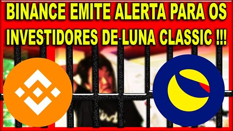 BINANCE EMITE ALERTA PARA OS INVESTIDORES DE LUNA CLASSIC !!!