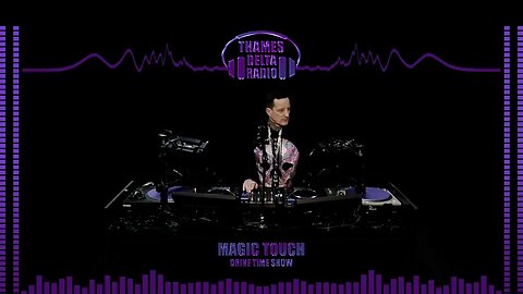 MAGIC TOUCH DRIVE TIME SHOW - THAMES DELTA RADIO