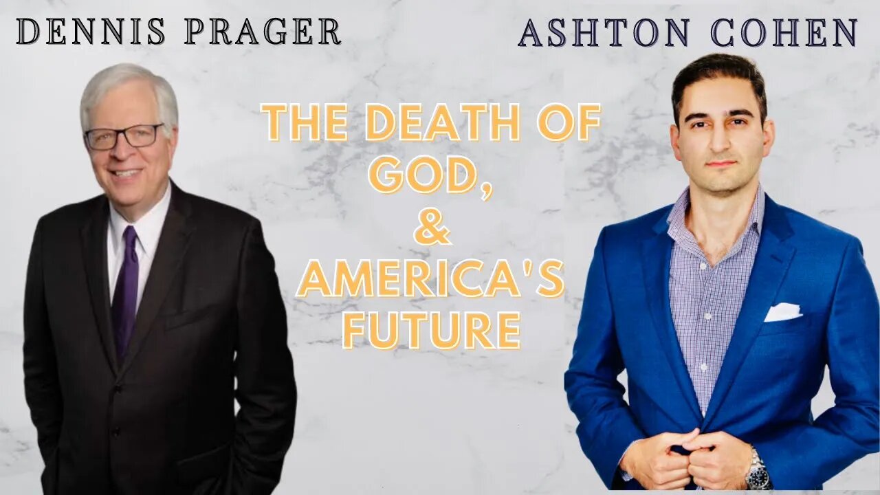 THE DEATH OF GOD & AMERICA'S FUTURE. Guest: Dennis Prager