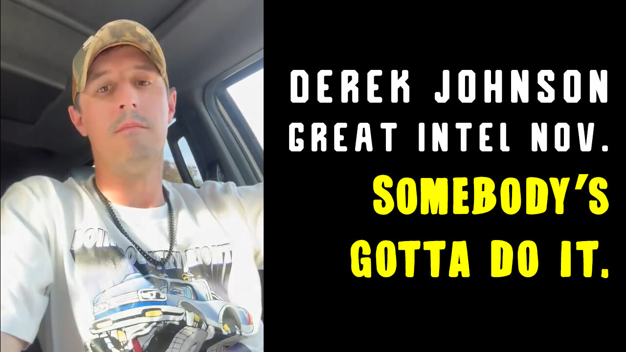 Derek Johnson Great Intel Nov. "Somebody’s Gotta do It."