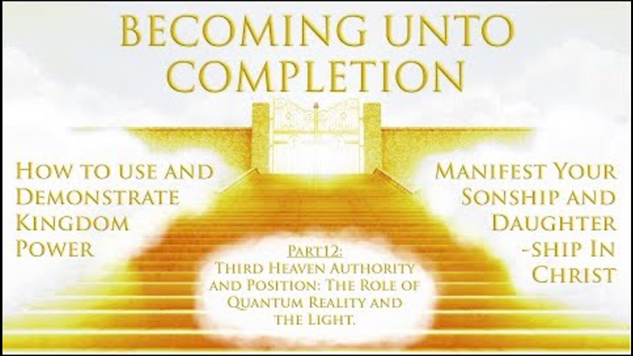 Third Heaven Authority and Position: The role of Quantum reality and The Light. Pt.12 (9-18-2022)