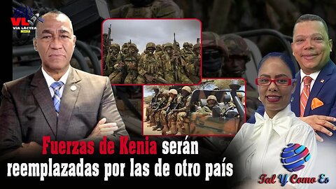 HAITI - FUERZAS DE KENIA SERAN REEMPLAZADAS POR LAS DE OTRO PAIS - TAL Y COMO ES