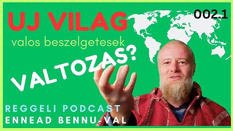 (002) 1. A változás és az új világ | Reggeli Podcast Bennuval