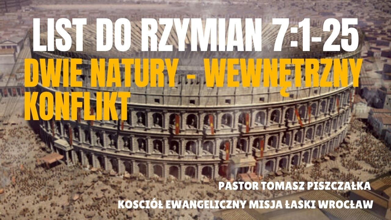 10- List do Rzymian 7:1-24 Dwie natury - wewnętrzny konflikt