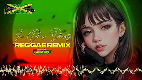 🌱Reggae Musica🌱In This Shirt Reggae Remix Internacional🌱Reggae Terbaru