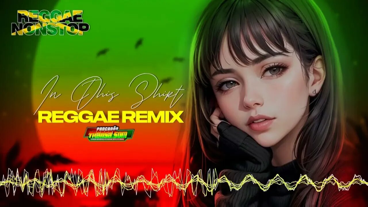 🌱Reggae Musica🌱In This Shirt Reggae Remix Internacional🌱Reggae Terbaru